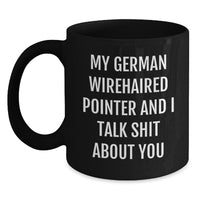 Load image into Gallery viewer, German Wirehaired Pointer Dog Gifts, Funny Quote Coffee Mug, Gifts from Men for German Wirehaired Pointer Dog Lovers, Black 11oz or 15oz - Main
