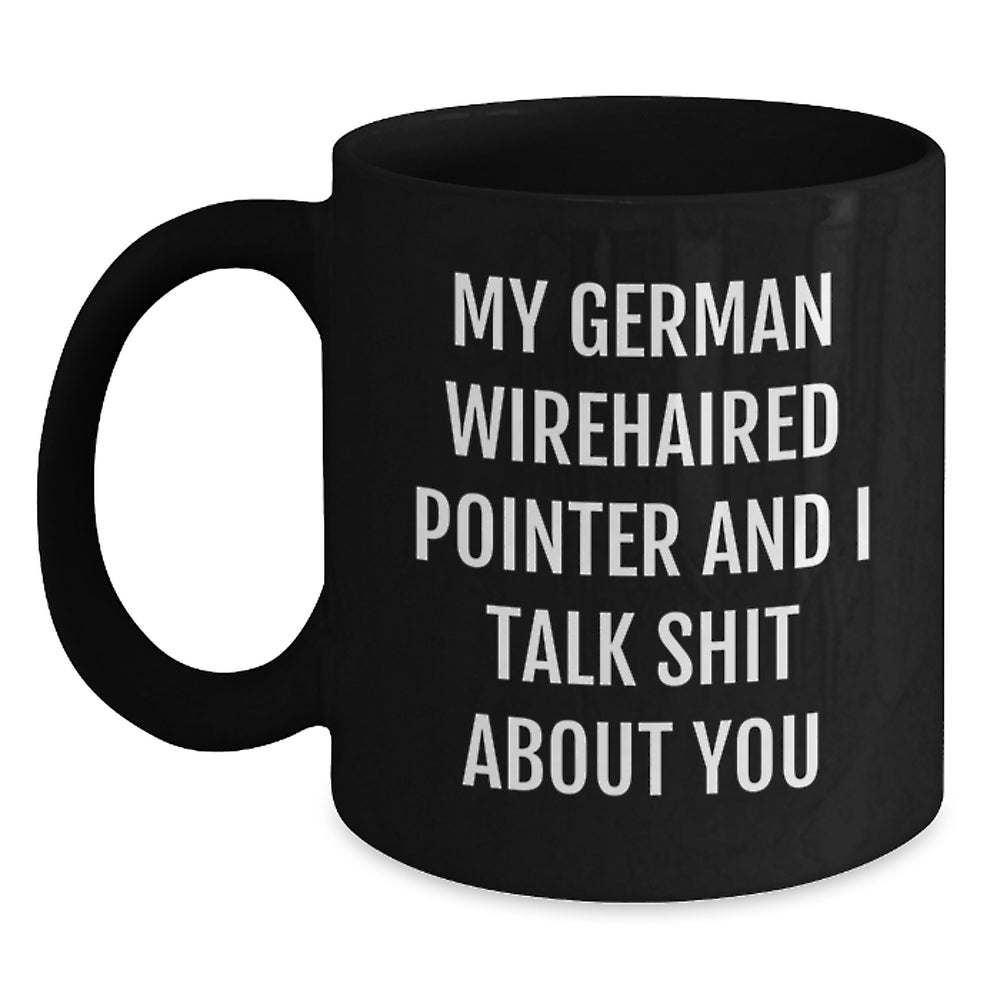 German Wirehaired Pointer Dog Gifts, Funny Quote Coffee Mug, Gifts from Men for German Wirehaired Pointer Dog Lovers, Black 11oz or 15oz - Main