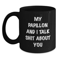 Load image into Gallery viewer, Papillon Dog Lovers Funny Quotes Black Coffee Mug, Gifts from Friends for Papillon Dog Owners&#39; Birthday - Main
