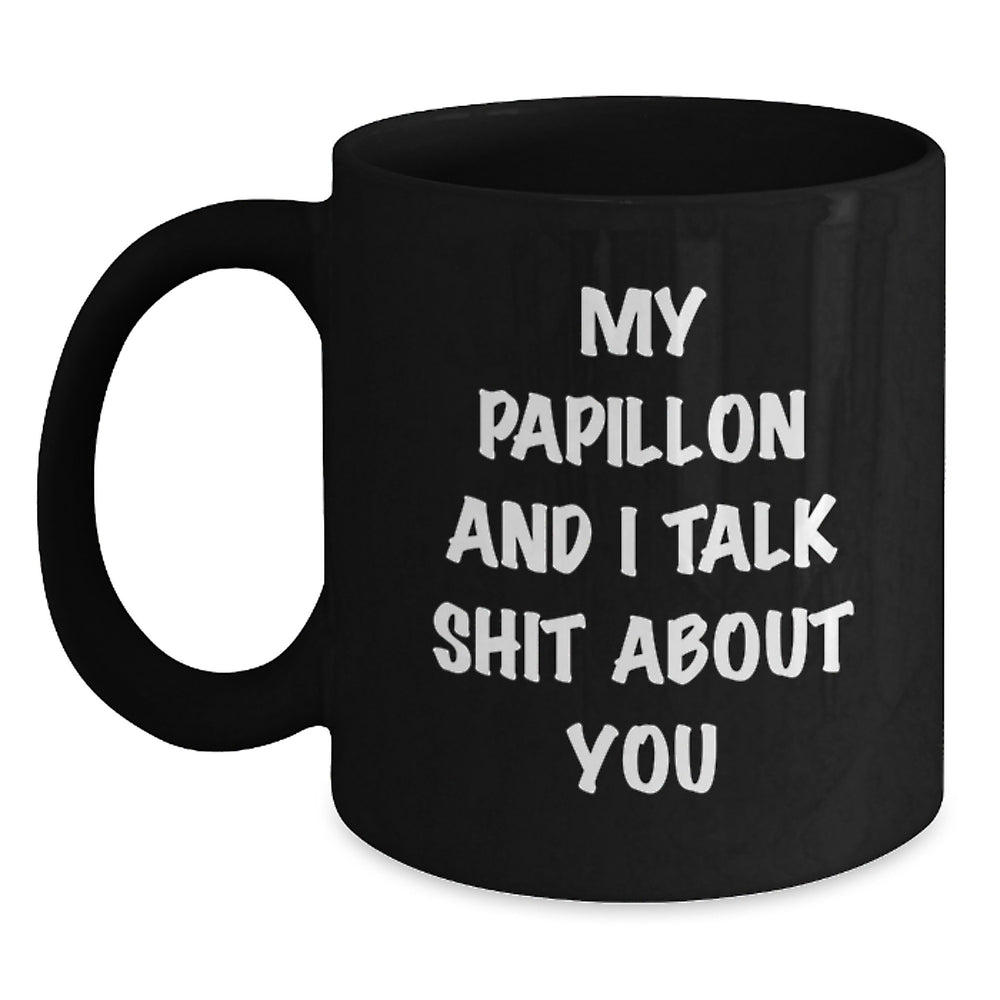 Papillon Dog Lovers Funny Quotes Black Coffee Mug, Gifts from Friends for Papillon Dog Owners' Birthday - Main