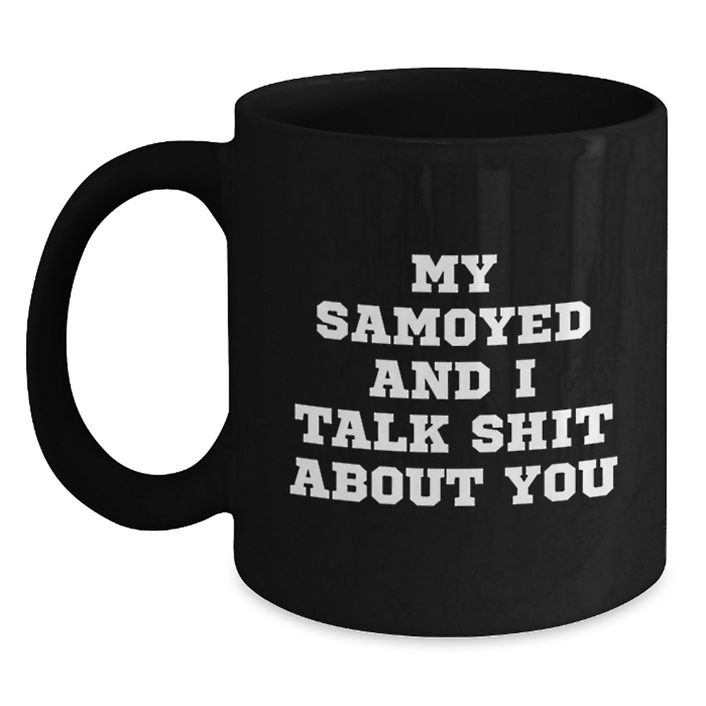Samoyed Dog Funny Quote Gifts for Friends from Family, Birthday Unique Mugs for Men Women Black Coffee Lover - Main
