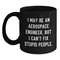 Load image into Gallery viewer, Aerospace Engineer Gifts Funny Quote Black Coffee Mug, Gifts from Friends to Aerospace Engineer, Birthday Unique Gifts for Men and Women - Main
