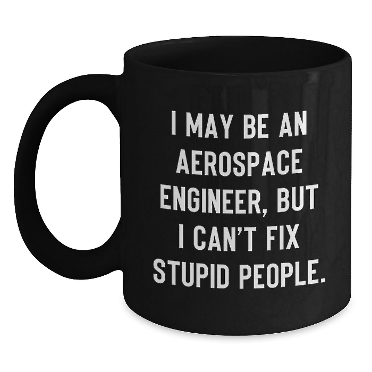 Aerospace Engineer Gifts Funny Quote Black Coffee Mug, Gifts from Friends to Aerospace Engineer, Birthday Unique Gifts for Men and Women - Main