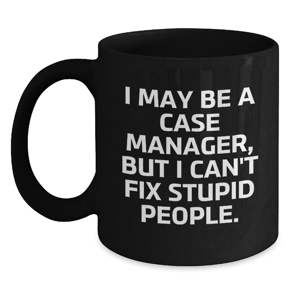 Case Manager Humor Gifts - Funny Quotes Black Coffee Mug, Gifts from Men, Gifts for Case Manager, Birthday Unique Gifts - Main