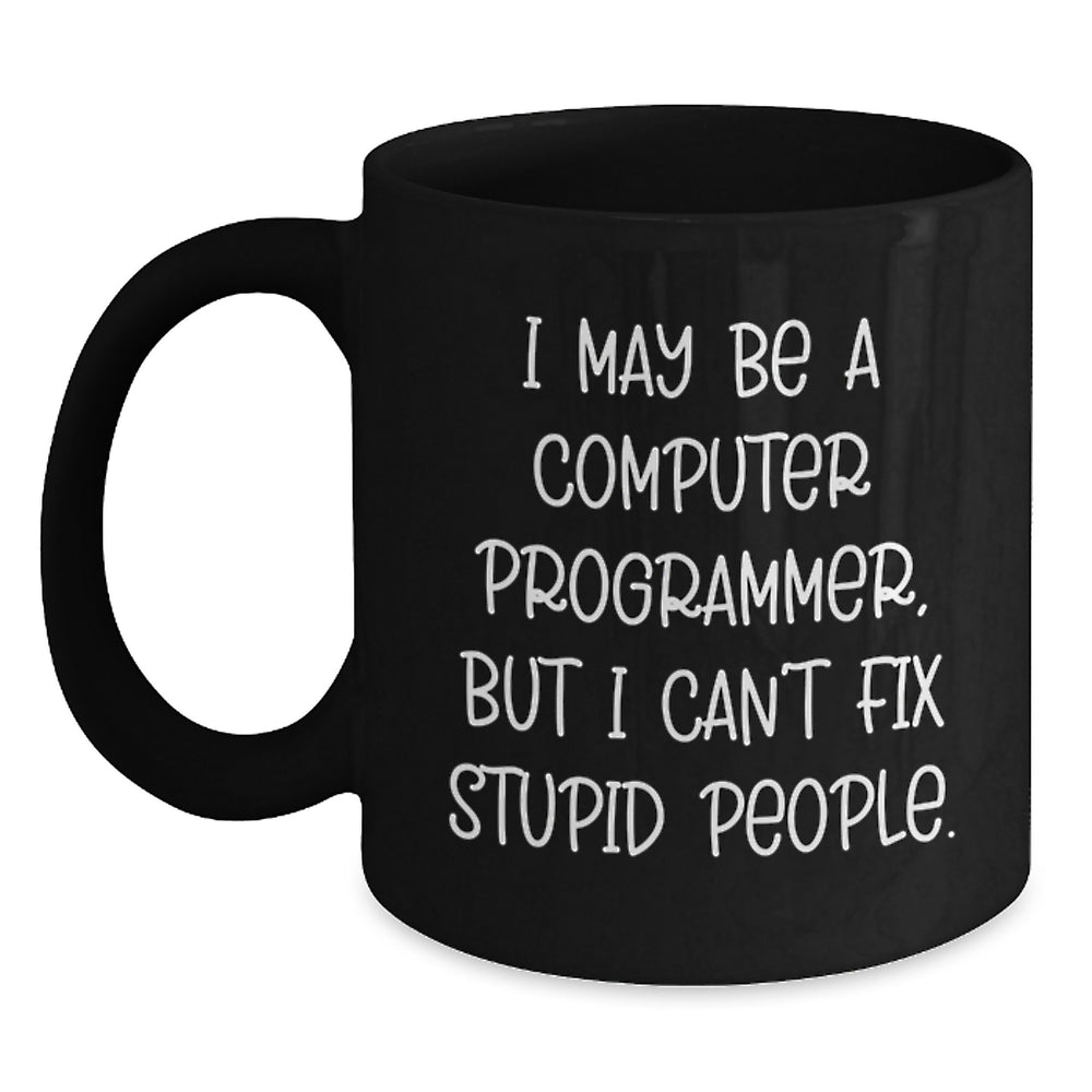 Gifts from Friends for Computer Programmer, Funny I May Be a Programmer Mug, Black Graduation Unique Gifts - Main