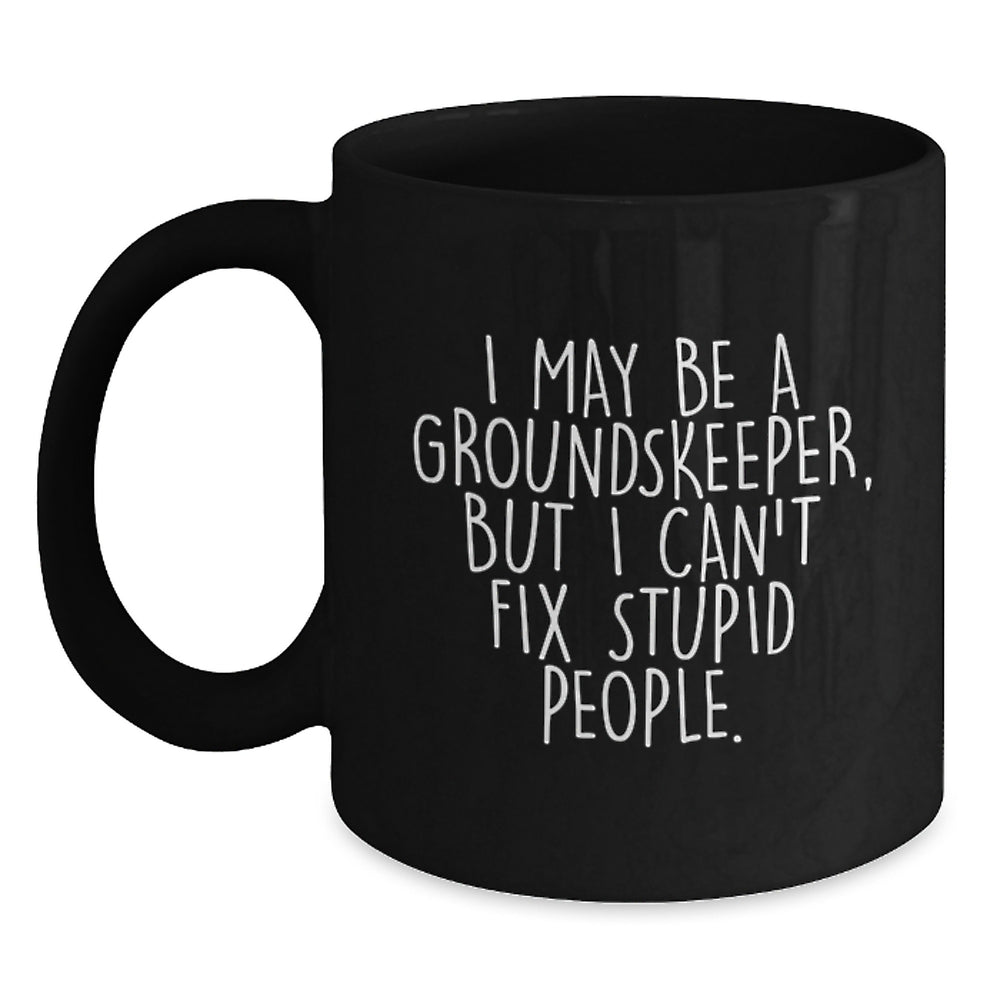 groundskeeper Humor Black Coffee Mug Gifts from Men to Friends, Funny Christmas Unique - Main