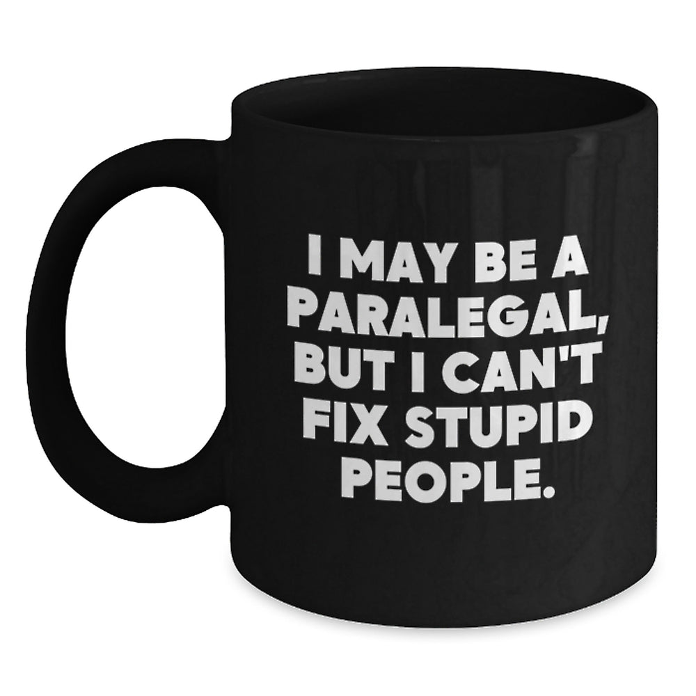 Paralegal Humor Black Coffee Mug, Funny Quote Gifts from Friends to Paralegal Grads, Inspirational Encouragement for Future Lawyers, 11oz or 15oz Black Ceramic Mug - Main