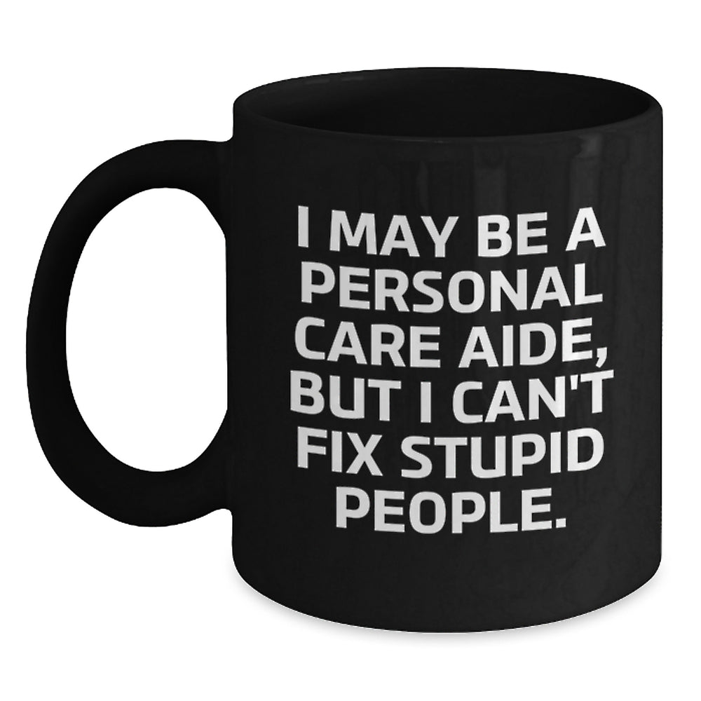 Funny Quote Personal Care Aide Gifts from Friends, Gifts for Personal Care Aide, Black Coffee Mug, Birthday Unique Fun - Main