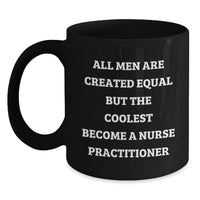 Load image into Gallery viewer, Gifts from Men All Men Are Created Equal But The Coolest Become A Nurse Practitioner Black Coffee Mug for Nurse Practitioner Graduation Unique Gifts - Main
