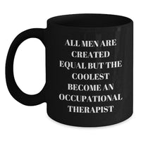 Load image into Gallery viewer, Funny Occupational Therapist Gifts for Men, Black Coffee Mug - Unique Christmas Memorable Presents from Friends, &#39;All Men Are Created Equal But The Coolest Become An Occupational Therapist&#39; Quote - Main
