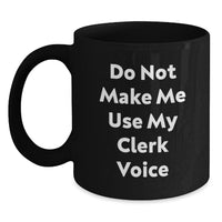 Load image into Gallery viewer, Funny Clerk Quotes Black Coffee Mug Gifts for Birthday from Friends and Family - Main
