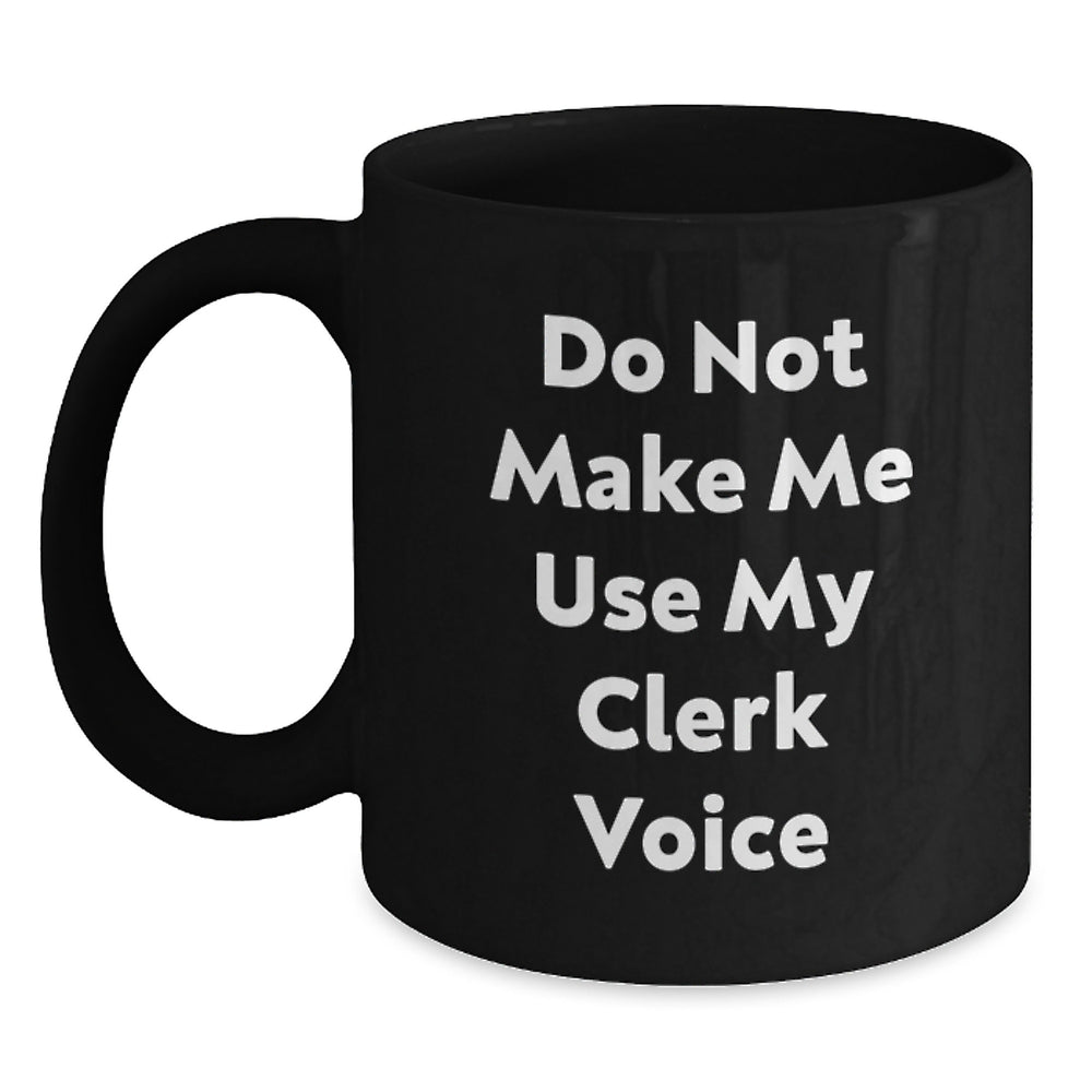 Funny Clerk Quotes Black Coffee Mug Gifts for Birthday from Friends and Family - Main
