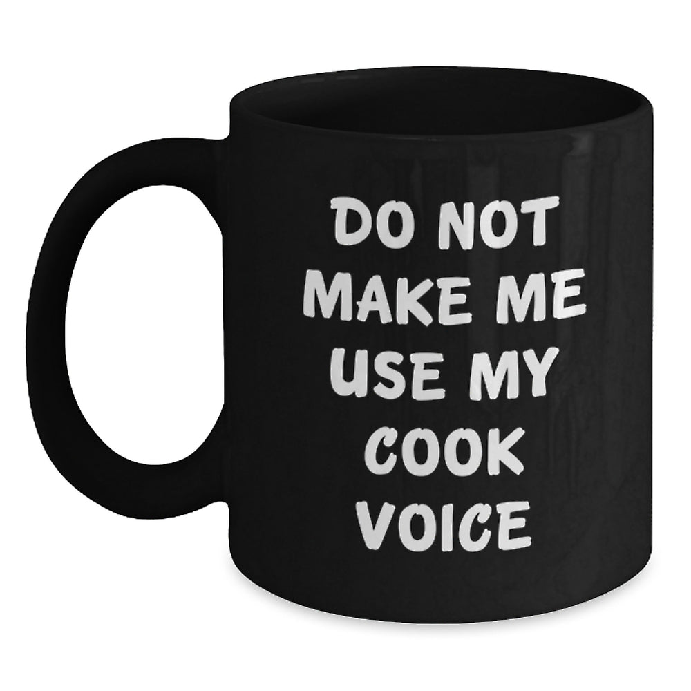 Funny Cook Gifts for Her Birthday - Black Coffee Mug, 'Do Not Make Me Use My Cook Voice' - Gift from Friends and Family - Main