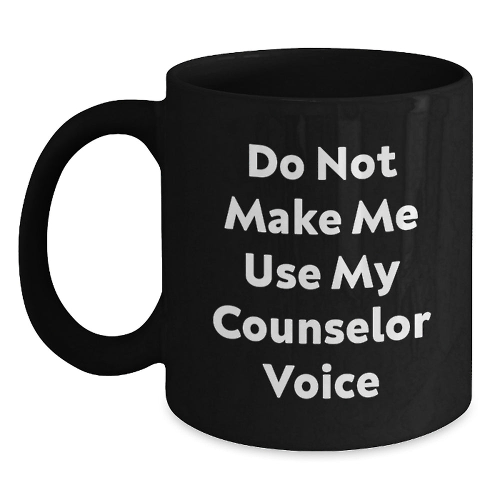 Funny Counselor Gifts, Unique Christmas Memorable Presents for Men, Black Coffee Mug with Do Not Make Me Use My Counselor Voice Quote, Gift from Friends or Family - Main