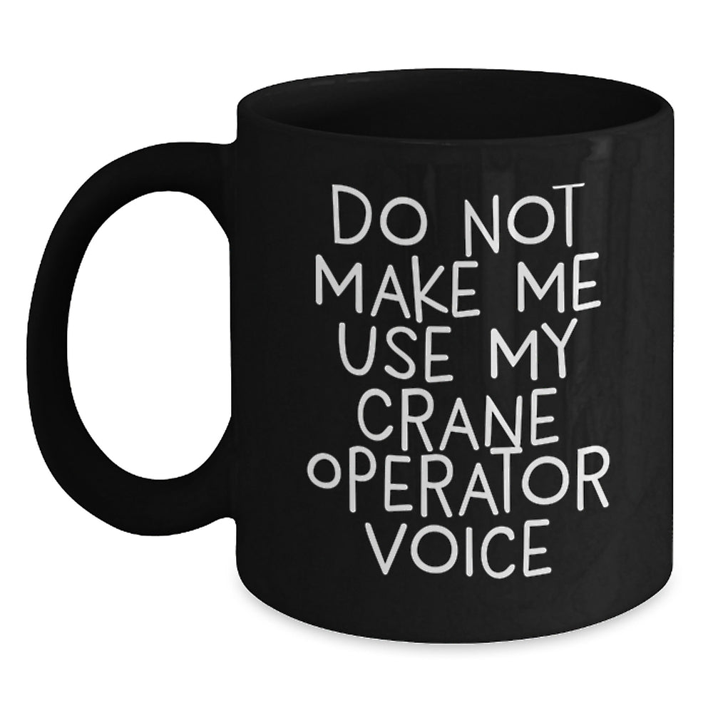 Crane Operator Humor Gifts from Friends to Crane Operators, Funny Black Coffee Mug for Birthday - Main