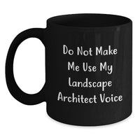 Load image into Gallery viewer, Funny Landscape Architect Gifts from Friends for Birthday Unique Mugs, Do Not Make Me Use My Landscape Architect Voice, Black Coffee Mug - Main
