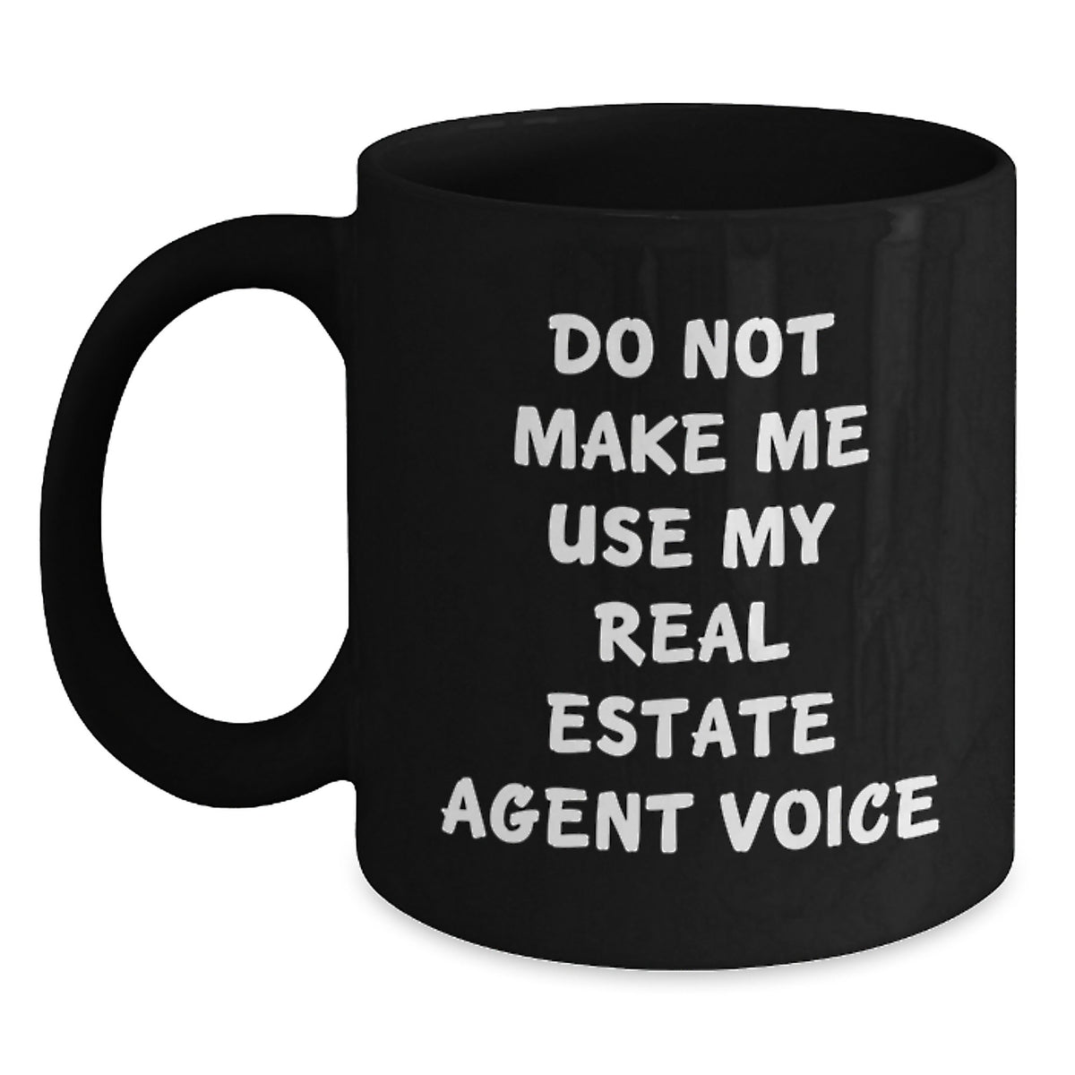 Funny Gifts from Men to Real Estate Agent Friends - Black Coffee Mug - 'Do Not Make Me Use My Real Estate Agent Voice' - Christmas Unique Gifts for Real Estate Agent Coworkers - Main