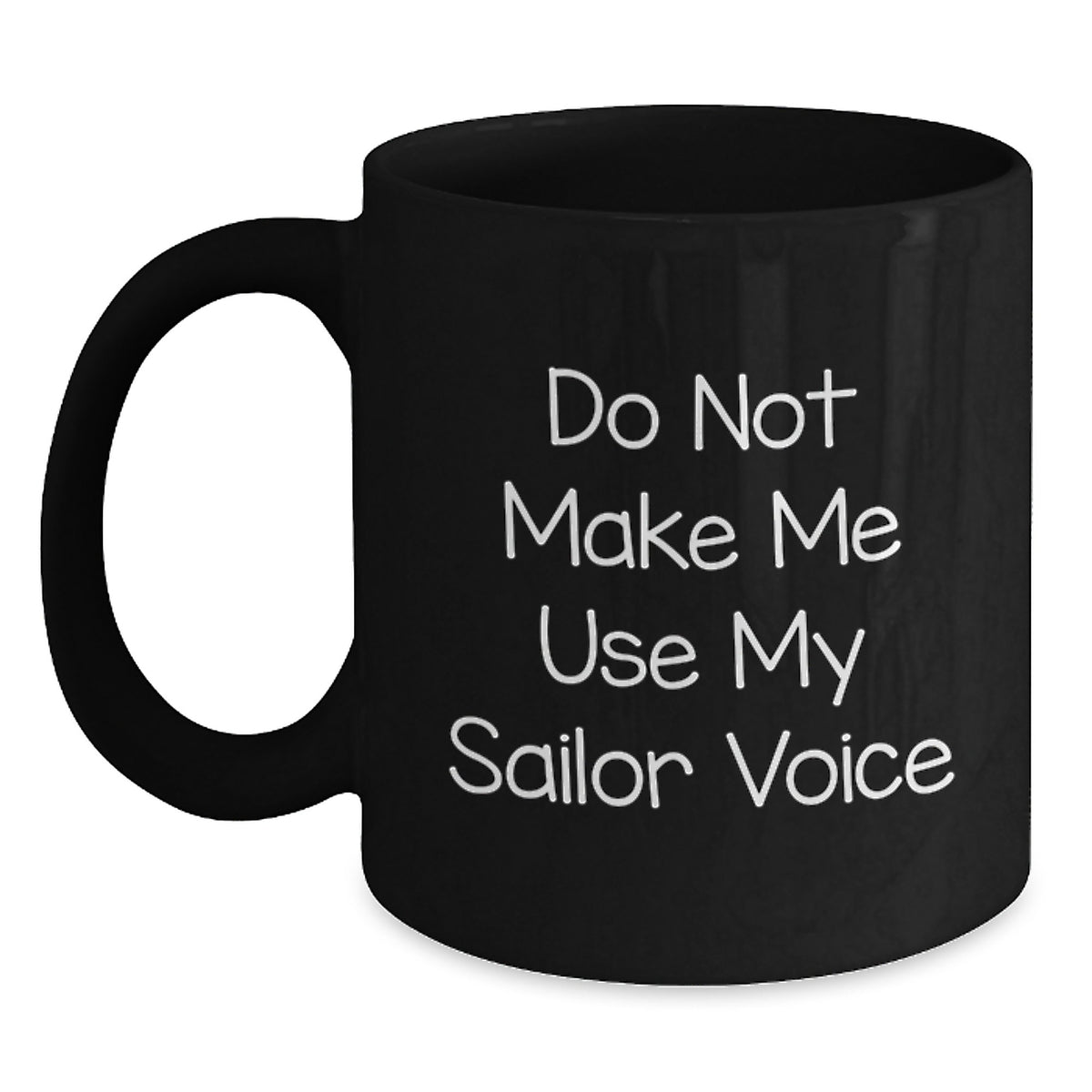 Sailor Gifts for Men, Funny Black Coffee Mugs, 'Do Not Make Me Use My Sailor Voice', Unique Birthday Unique Gifts from Friends - Main