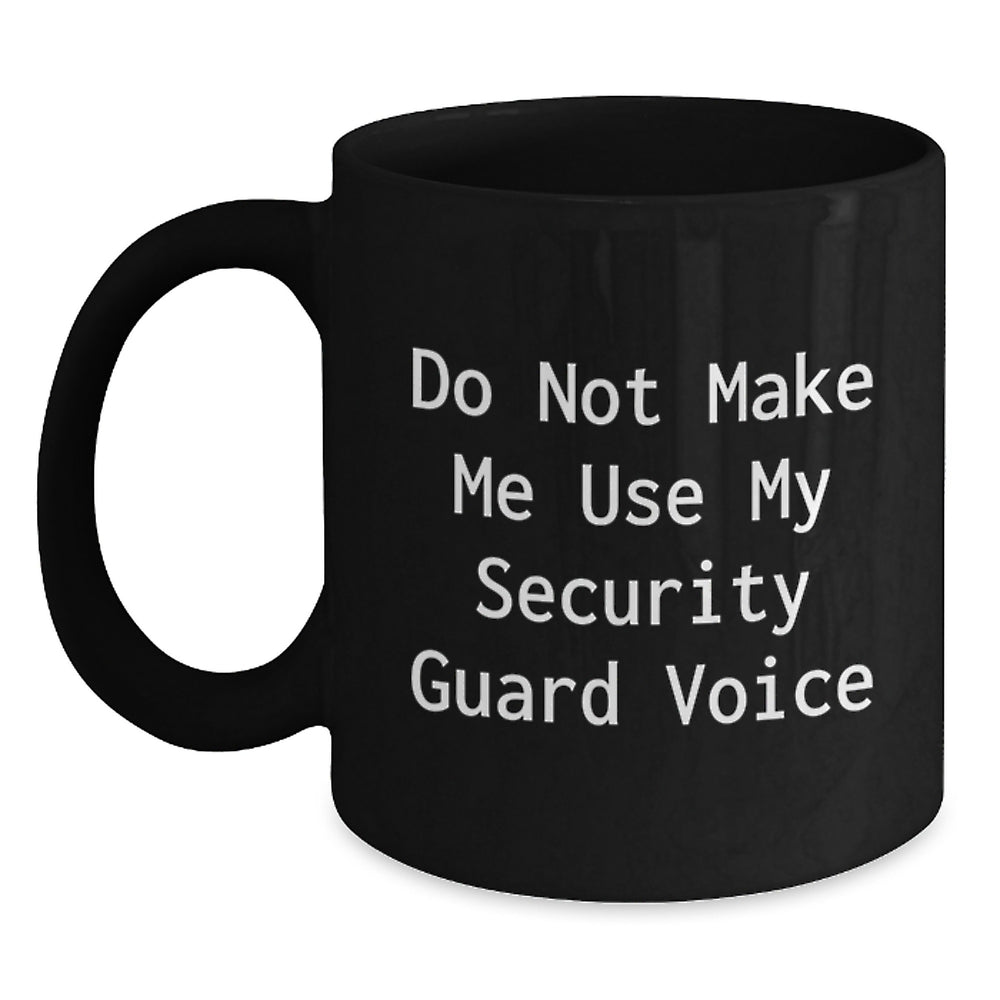 Funny Christmas Security Guard Gifts from Men to Security Guard Friends and Coworkers - Black Coffee Mug - Do Not Make Me Use My Security Guard Voice - Main