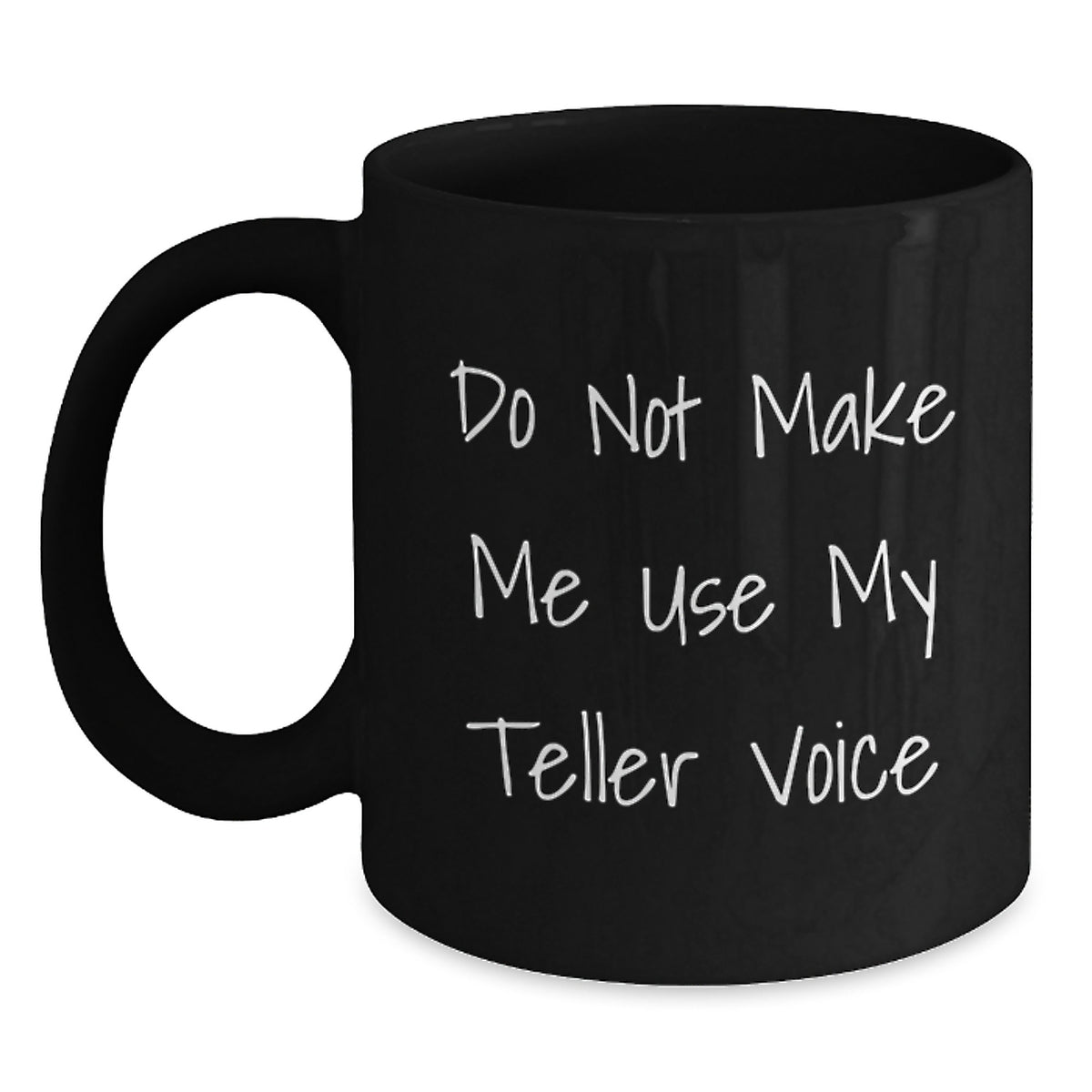 Funny Teller Gifts for Friends Men Women, Black Coffee Mug, 'Do Not Make Me Use My Teller Voice' Christmas Unique Gifts from Family - Main