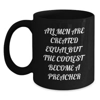 Load image into Gallery viewer, Funny Preacher Gifts for Men, Black Coffee Mug, &#39;All Men Are Created Equal But The Coolest Become A Preacher&#39; - Main
