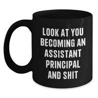 Load image into Gallery viewer, Funny Assistant Principal Gifts from Friends for Men's Birthday Unique Mug - 'Look At You Becoming An Assistant Principal And Shit' - Main