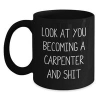 Load image into Gallery viewer, Fun Carpenter Gifts for Men Funny Valentine's Unique Black Coffee Mugs from Friends, Cute 'Look At You Becoming A Carpenter And Shit' Enamelware Mugs - Main