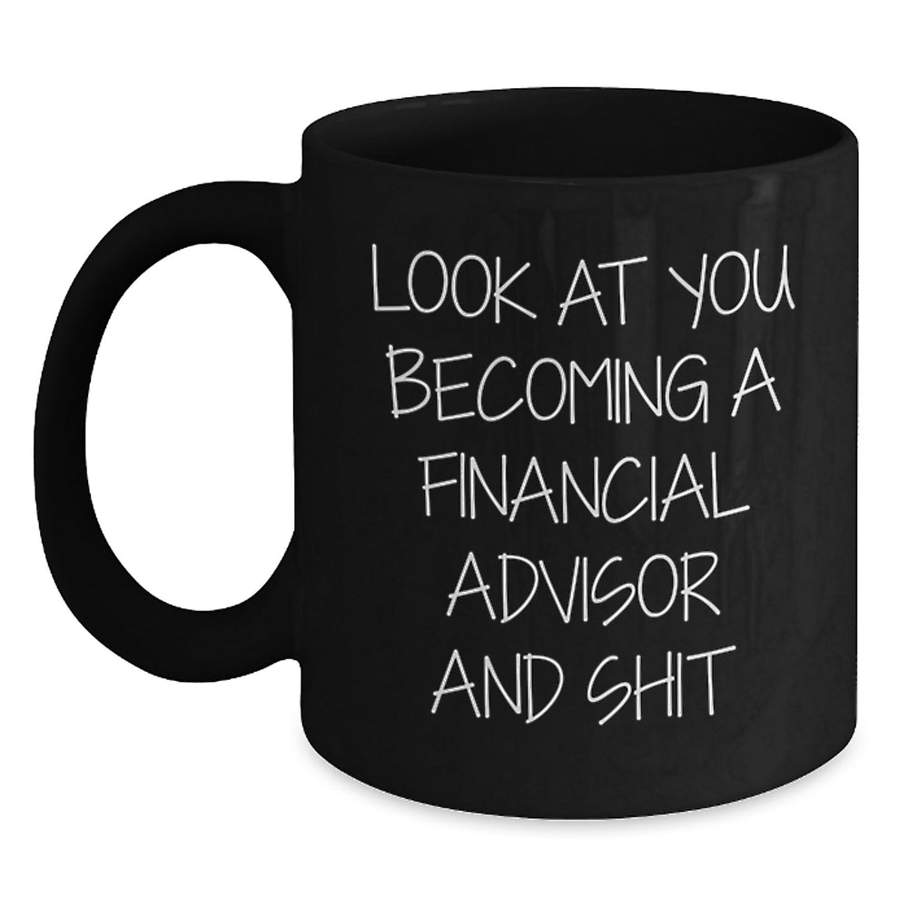 Funny Financial Advisor Gifts, 'Look At You Becoming', Black Coffee Mug for Christmas Unique Gifts from Men, Women, Friends, Family to Financial Advisor, Coworkers - Main