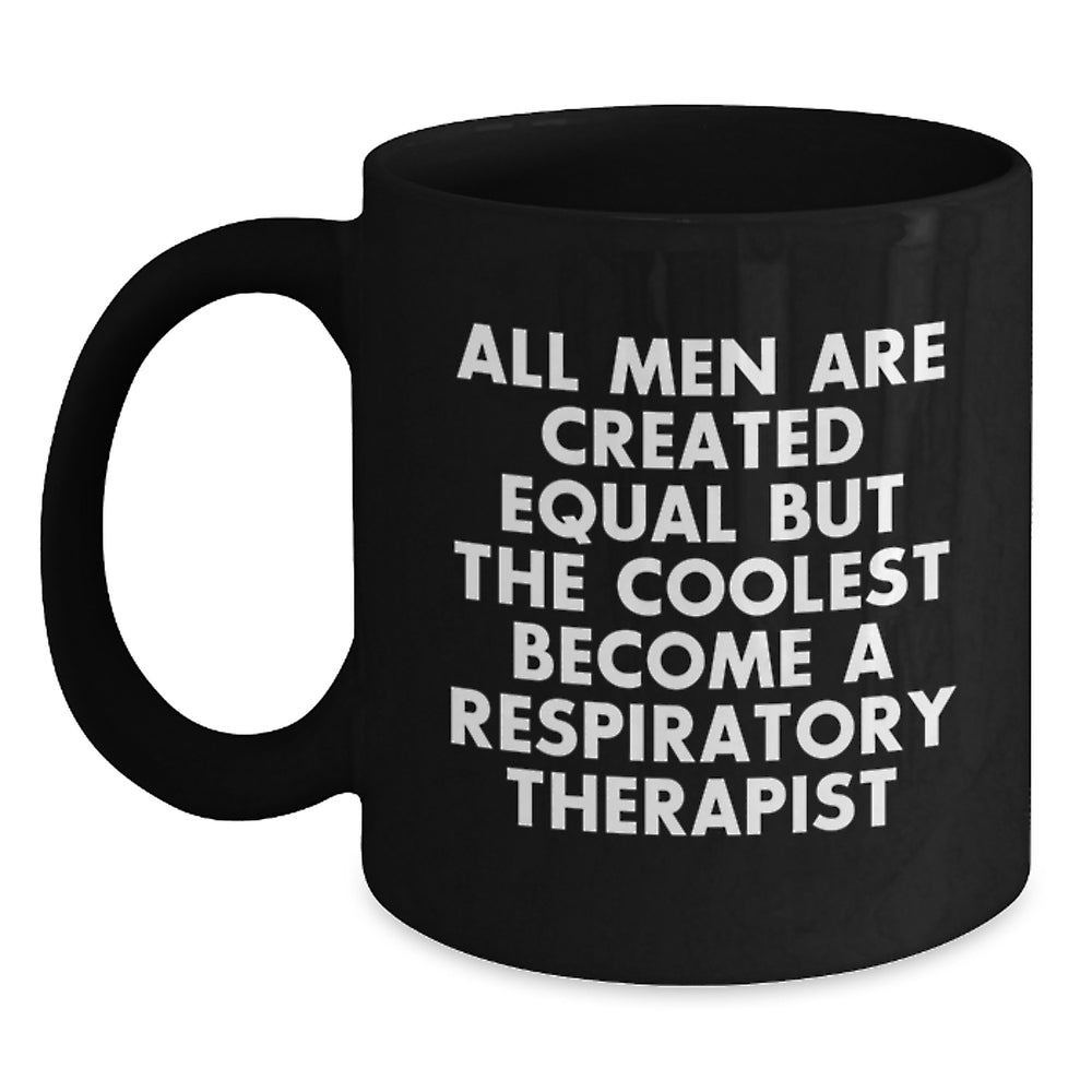 Funny Respiratory Therapist Gifts from Men to Men, Graduation Unique Gifts for Him, Inspirational Quote Coffee Mug, 11oz or 15oz Black Ceramic Mug - Main
