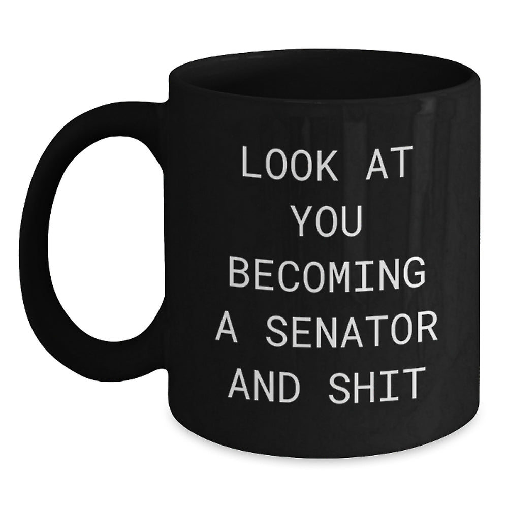 Funny Senator Gifts for Men, Look At You Becoming A Senator And Shit, Black Coffee Mug, Christmas Unique Presents from Friends - Main