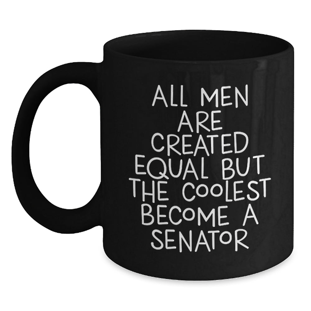 Funny Senator Quote Gifts from Men for Family - Black Coffee Mug - Christmas Unique Gifts - Main