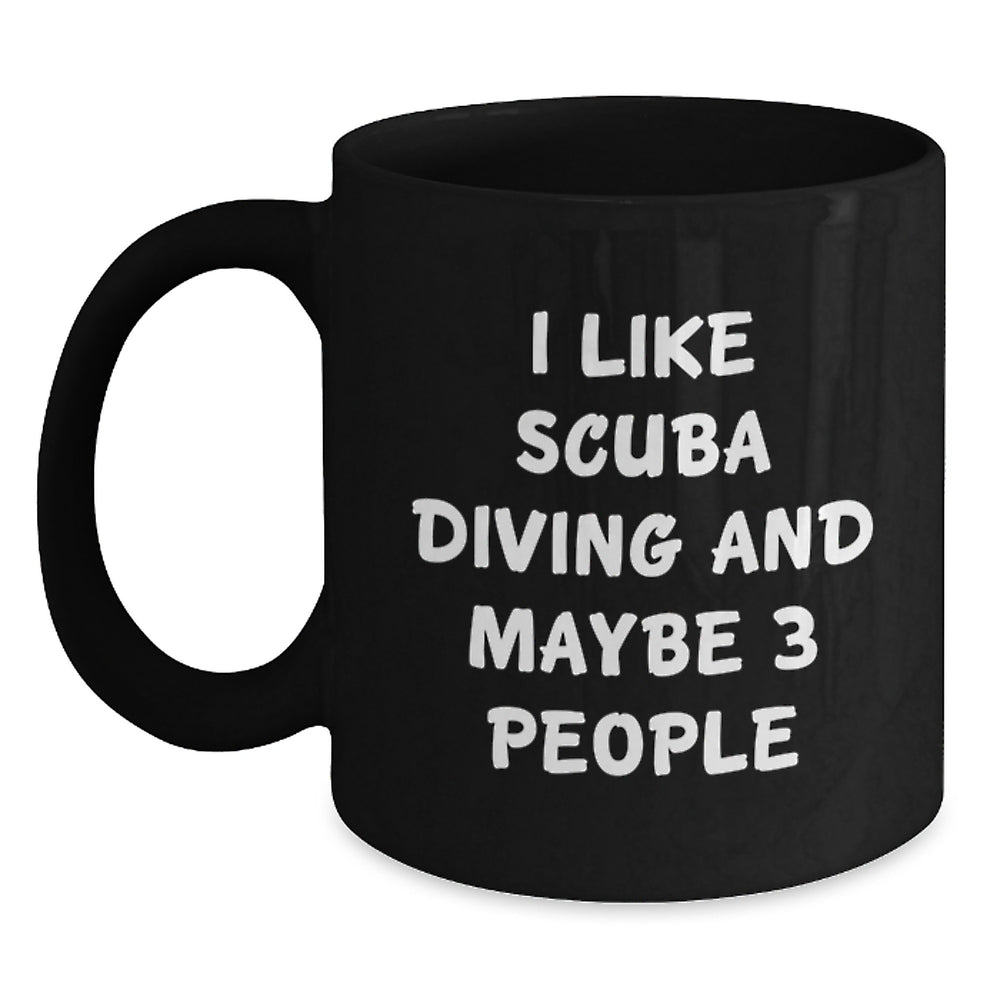 Funny Scuba Diving Gifts for Christmas Unique Presents from Friends to Scuba Diving Enthusiasts, I Like Scuba Diving And Maybe 3 People Black Coffee Mug - Main