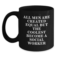 Load image into Gallery viewer, Funny Social Worker Gifts for Him - Black Coffee Mug &#39;All Men Are Created Equal But The Coolest Become A Social Worker&#39; - Birthday Unique Gifts from Friends - Main
