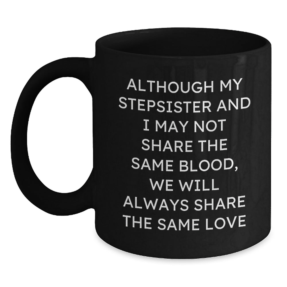 Funny Stepsister Quotes Black Coffee Mugs Gifts from Men to Women, Christmas Unique Gifts for Stepsister Friends Family - Main