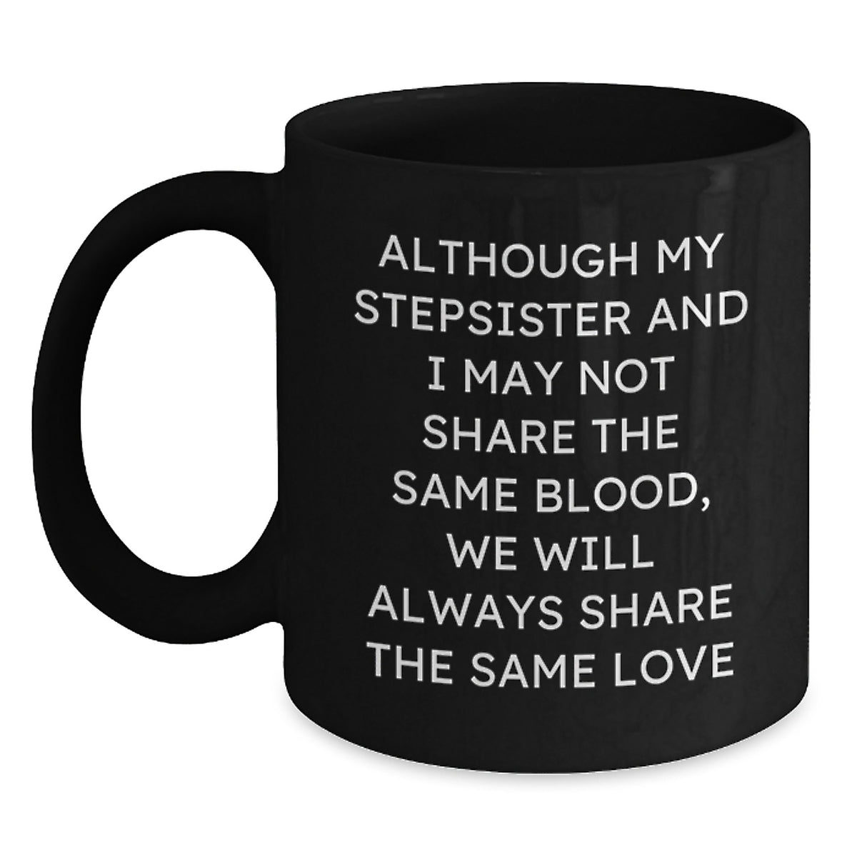 Funny Stepsister Quotes Black Coffee Mugs Gifts from Men to Women, Christmas Unique Gifts for Stepsister Friends Family - Main