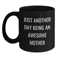 Load image into Gallery viewer, Funny Mom Gifts - Just Another Day Being An Awesome Mom Black Coffee Mugs from Family, Unique Christmas Unique Gifts for Mom, Black Coffee Mug with Fun Quote - Main
