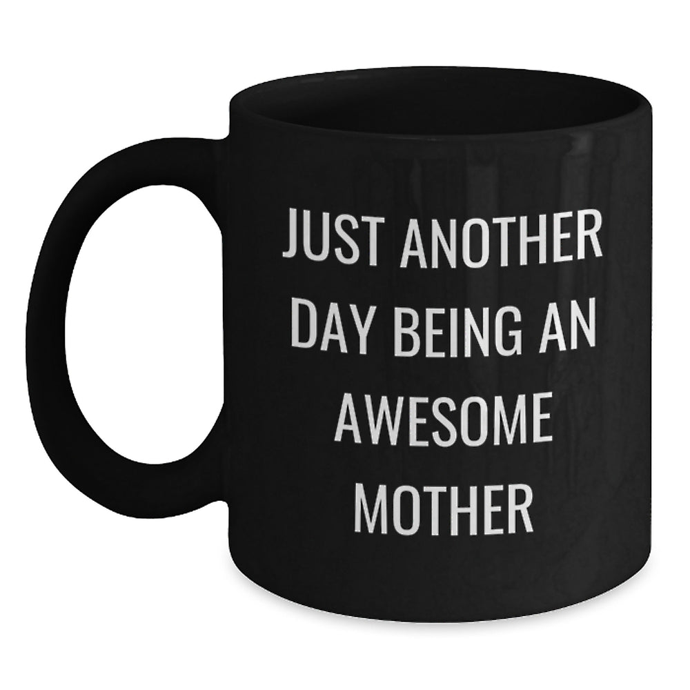 Funny Mom Gifts - Just Another Day Being An Awesome Mom Black Coffee Mugs from Family, Unique Christmas Unique Gifts for Mom, Black Coffee Mug with Fun Quote - Main