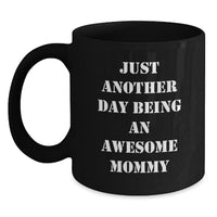 Load image into Gallery viewer, Just Another Day Being An Awesome Mommy Funny Quote Mommy Gifts Christmas Unique Black Coffee Mug Gifts from Men to Mommy - Main
