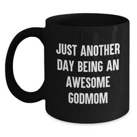 Load image into Gallery viewer, Unique Gifts for Awesome Godmoms, Funny Black Coffee Mugs for Mother's Day - 'Just Another Day Being An Awesome Godmom' Quote - Main