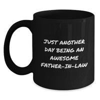 Load image into Gallery viewer, Funny Christmas Unique Gifts for Father-in-law, Black Coffee Mug, &#39;Just Another Day Being An Awesome Father-in-law&#39; Quote, Gifts from Family - Main
