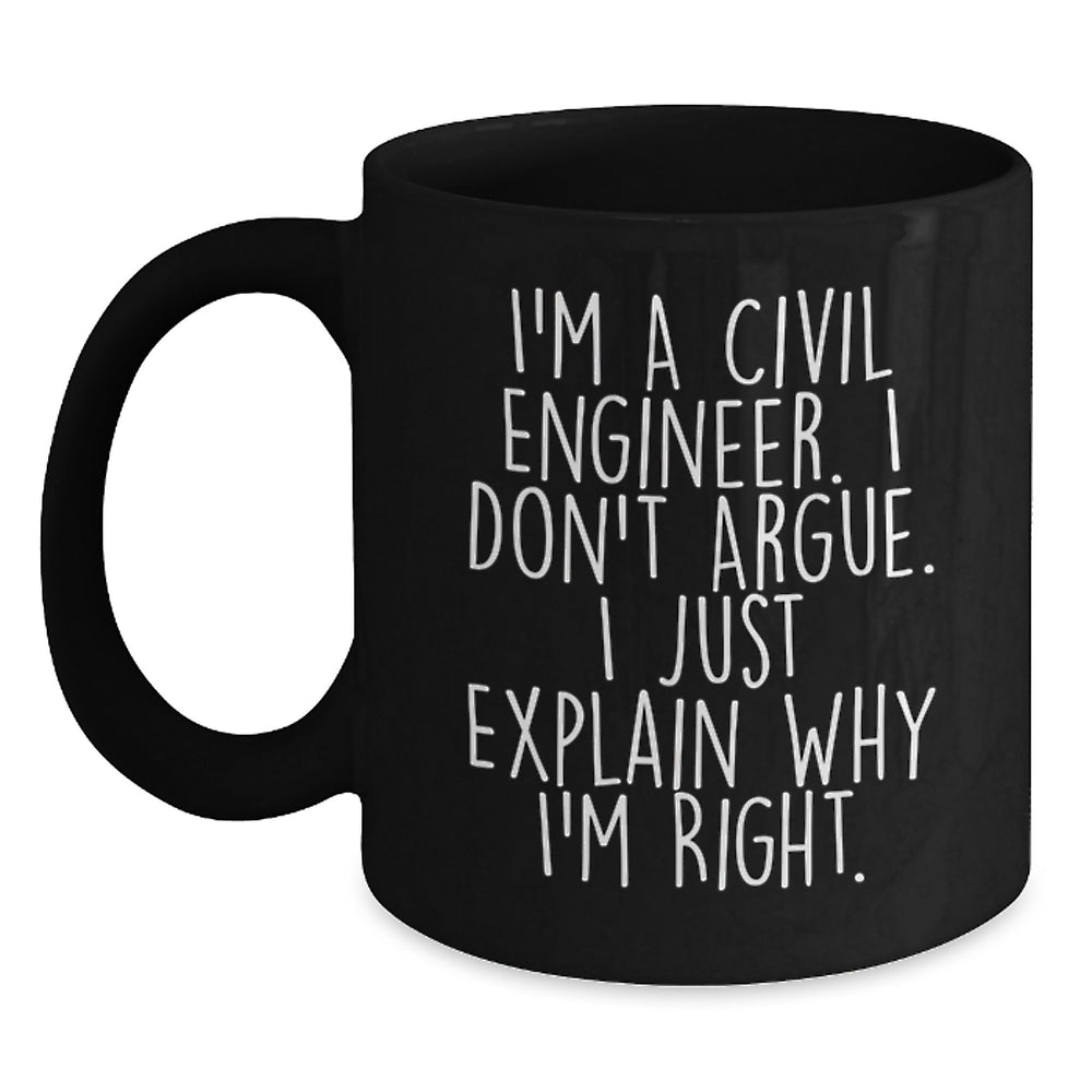 Civil Engineer Christmas Unique Gifts from Men to Friends - I'm Right, Just Explaining Mug, Black Coffee Mug, 11oz, 15oz - Main