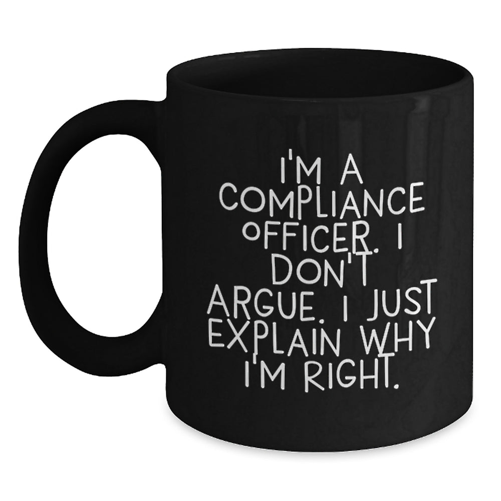 Funny Compliance Officer Gifts, Black Coffee Mug for Men or Women, I'm Right Quote, Birthday Unique Presents from Friends, Coworkers, or Family - Main