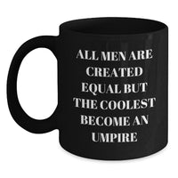 Load image into Gallery viewer, Funny Umpire Quotes Coffee Mugs Gifts from Friends for Birthday Morning, Unique Umpire Black Coffee Mugs with Inspirational Quote, 11oz or 15oz, Microwave and Dishwasher Safe - Main
