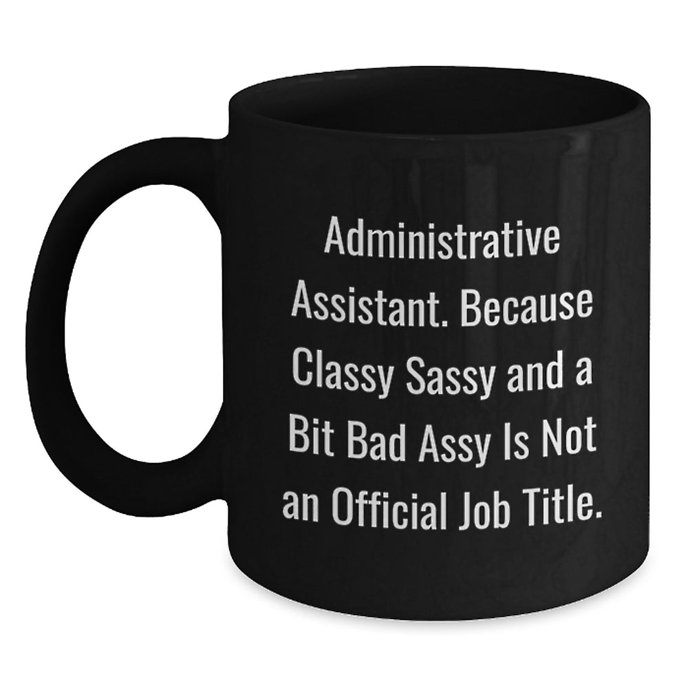 Funny Administrative Assistant Gifts - Christmas Mugs for Office Pros, Gifts from Coworkers, Black Coffee Mug, Because Classy Sassy - Main