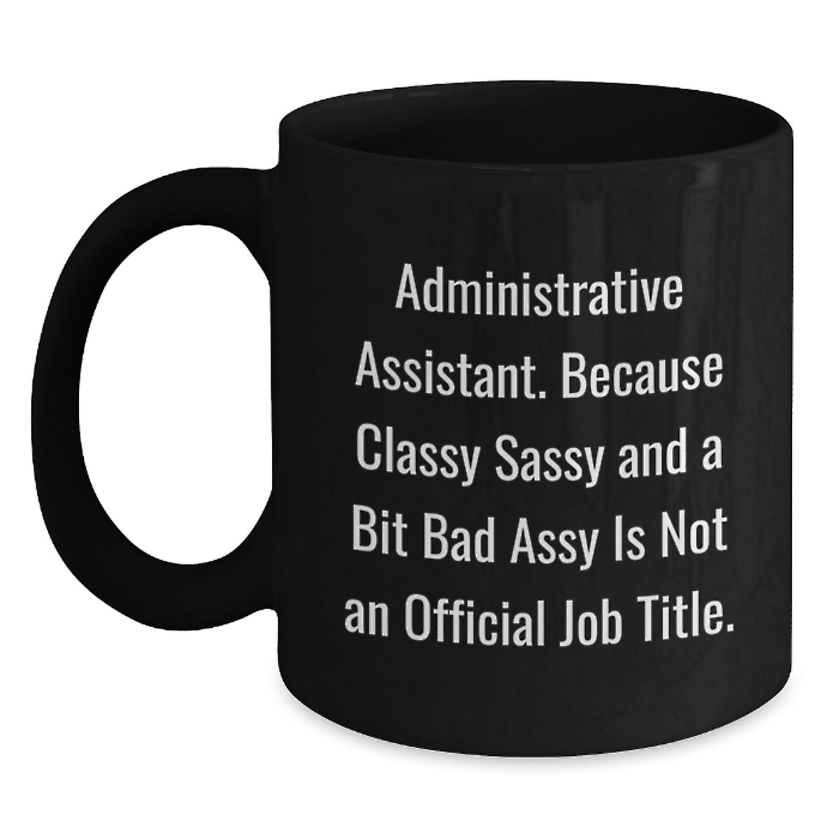 Funny Administrative Assistant Gifts - Christmas Mugs for Office Pros, Gifts from Coworkers, Black Coffee Mug, Because Classy Sassy - Main