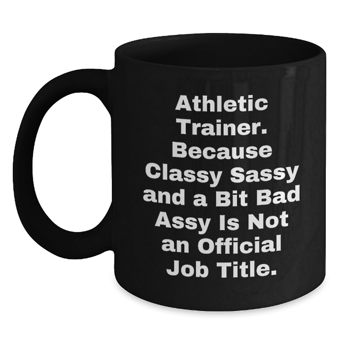 Funny Athletic Trainer Christmas Unique Gifts from Men to Women Friends Coworkers Family - Black Coffee Mug 'Classy Sassy And A Bit Fearlessy Is Not An Official Job Title' - Main