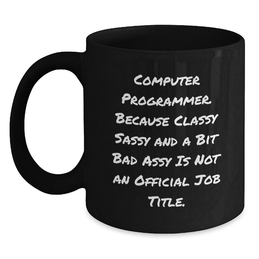 Funny Computer Programmer Gifts from Friends, Black Coffee Mug with Inspirational Quote, Unique Christmas Memorable Presents for Him or Her - Main