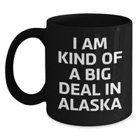 Load image into Gallery viewer, Funny Alaska Gifts for Friends from I Am Kind Of A Prime Selection In Alaska Graduation Unique Black Coffee Mugs, 11oz or 15oz, Microwave and Dishwasher Safe - Main

