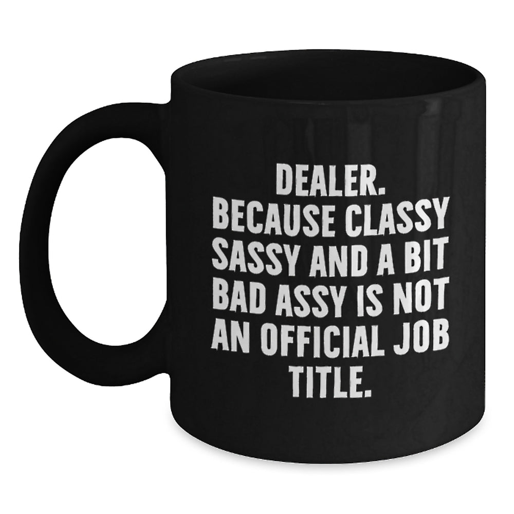 Gifts from Friends and Family for the Dealer in Their Life - Funny Dealer Black Coffee Mug, Christmas Unique Gifts for Men, Women, Coworkers, and Friends - Main