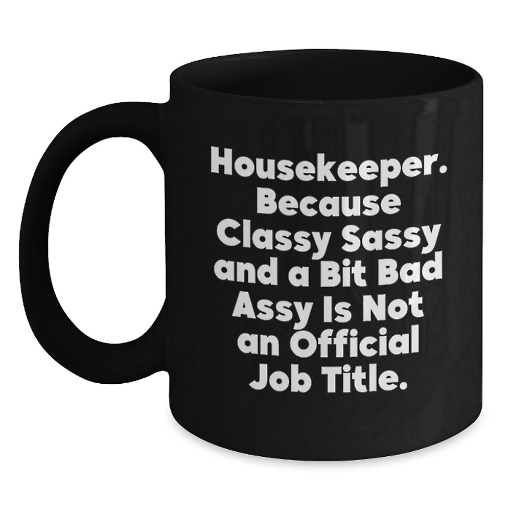 Funny Housekeeper Gifts from Friends - Housekeeper Black Coffee Mug with Quirky Quote - Unique Christmas Unique Gifts for Women Coworkers - Main
